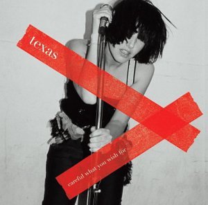 Texas - Careful What You Wish For - Zortam Music