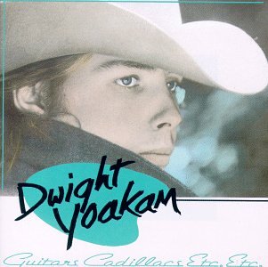 DWIGHT YOAKAM - Guitars Cadillacs etc. etc. - Zortam Music