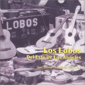 LOS LOBOS - Del Este de Los Angeles (Just Another Band from East L.A.) - Zortam Music