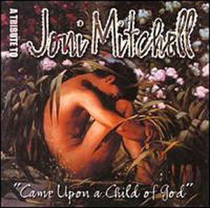Came upon a Child of God: A Tribute to Joni Mitchell