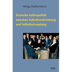 Deutsche Außenpolitik zwischen Selbstbeschränkung und Selbstbehauptung. 1945 - 2000 (Gebundene Ausgabe)