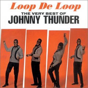 Loop de Loop: The Very Best of Johnny Thunder