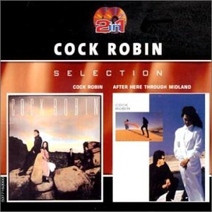 Cock Robin/After Here Through Midland