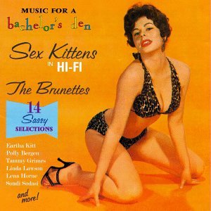 Music for a Bachelor's Den, Vol. 8: Sex Kittens - The Brunettes