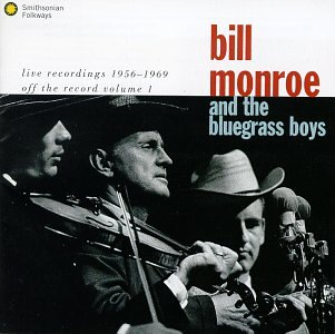 Bill Monroe - Off The Record, Vol. 1: Live Recordings, 1956-1969 - Zortam Music