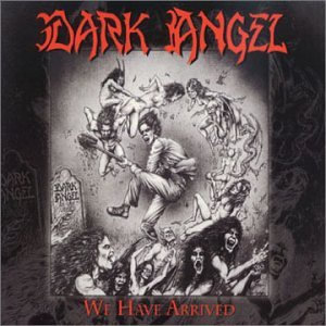 Dark Angel - We Have Arrived - Zortam Music