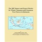 The 2007 Import and Export Market for Whole Cinnamon and Cinnamon Tree Flowers in... by  Philip M. Parker