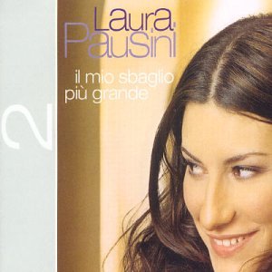 Laura Pausini - Il Mio Sbaglio Più Grande - Zortam Music