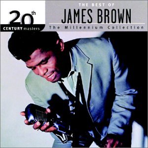 James Brown - 20th Century Masters: The Best Of James Brown (Millennium Collection) - Zortam Music