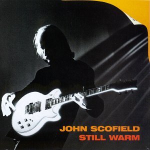 John Scofield - Still Warm - Zortam Music