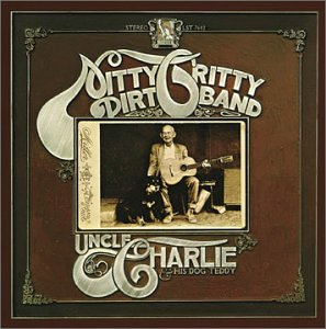 The Nitty Gritty Dirt Band - Uncle Charlie & His Dog Teddy - Zortam Music