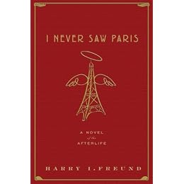 I Never Saw Paris: A Novel of the Afterlife