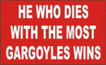 HE WHO DIES WITH THE MOST GARGOYLES WINS 11 oz. White Mug