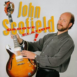 John Scofield - Groove Elation - Zortam Music