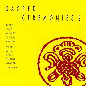 Sacred Ceremonies, Vol. 2: Tantric Hymns & Music Of Tibetan Buddhism