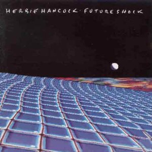 Herbie Hancock - Future Shock: Remastered - Zortam Music