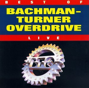 Bachman Turner Overdrive - Best of Bachman-Turner Overdrive Live - Zortam Music