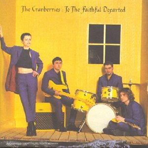 Cranberries - To The Faithful Departed (The Complete Sessions 1996-1997) - Zortam Music