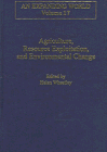 Agriculture, Resource Exploitation, and Environmental Change (Expanding World, V. 17)