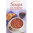 Soups and Smoothies from Your Blender (Real Food) by Smoothies