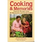 Cooking and Memories : Favorite Recipes from 20 Mennonite and Amish Cooks by  Phyllis Pellman Good