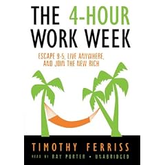 The 4-Hour work Week: Escape 9-5, Live Anywhere, and Join the New Rich by  Timothy Ferris and Ray Porter
