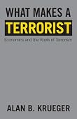 Alan B. Krueger - What Makes a Terrorist: Economics and the Roots of Terrorism