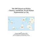 The 2007 Report on Pickles, Chutney, and Relish: World Market Segmentation by City by  Philip M. Parker