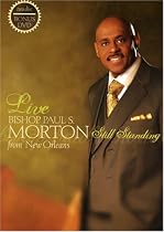 Live Bishop Paul S. Morton Still Standing from New Orleans