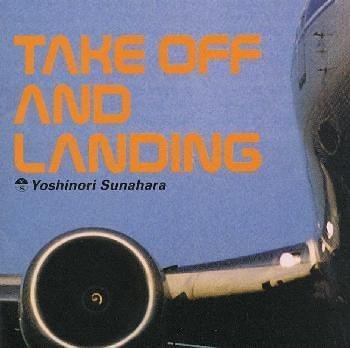 Yoshinori Sunahara - Take Off & Landing - Zortam Music