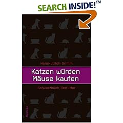 Katzen w�rden M�use kaufen. Schwarzbuch Tierfutter (Deuticke im Zsolnay)