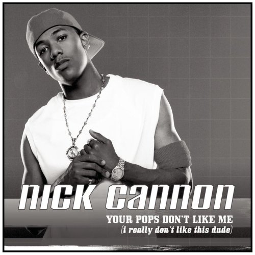 Nick Cannon - Your Pops Don