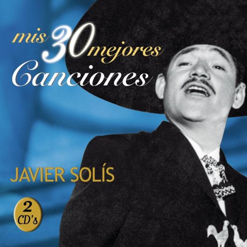 Javier Solis - Las 100 Clsicas De Javier Sols - Zortam Music