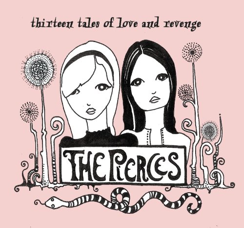The Pierces - Thirteen Tales of Love and Revenge - Zortam Music