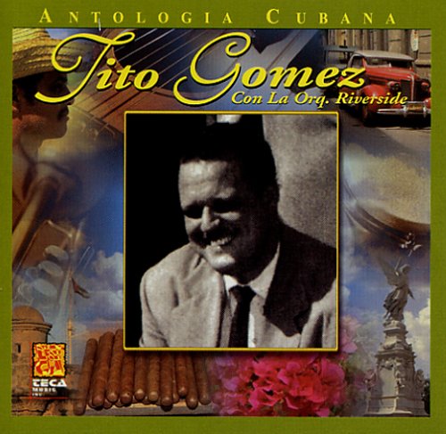 Tito Gomez Y La Orquesta Riverside - Antologia Cubana / Tito Gomez - Zortam Music