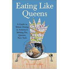 Eating Like Queens: A Guide to Ethnic Dining in America's Melting Pot, Queens, New York by International Cuisine