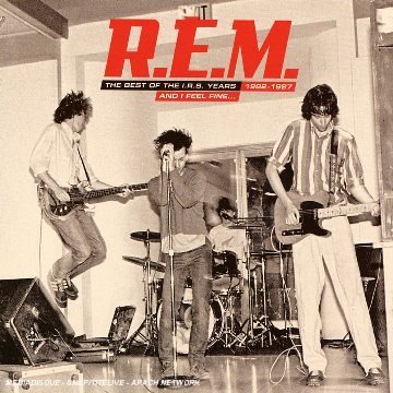 And I Feel Fine: the Best of 1982-87 - the I.R.S Y