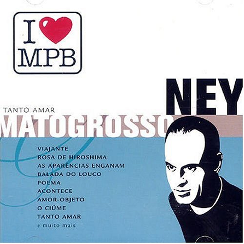Ney Matogrosso - I Love Mpb - Zortam Music