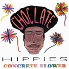 Concrete Flower by  The Choclate Hippies 
