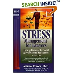 Stress Management For Lawyers: How To Increase Personal & Professional Satisfaction In The Law