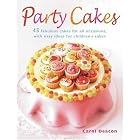 Party Cakes: 45 Fabulous Cakes for All Occasions, with Easy Ideas for Children's Cakes by  Carol Deacon