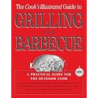 The Cook's Illustrated Guide To Grilling And Barbecue: A Practical Guide for the Outdoor... by  Cook's Illustrated Magazine, John Burgoyne, Carl Tremblay, and Daniel J. Van Ackere