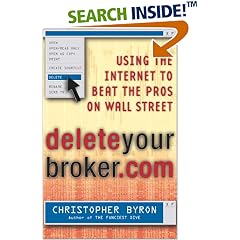 Deleteyourbroker.com: Using the Internet to Beat the Pros on Wall Street
