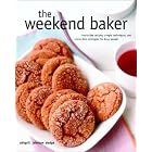 The Weekend Baker: Irresistible Recipes, Simple Techniques, and Stress Free Strategies for... by  Abigail Johnson Dodge