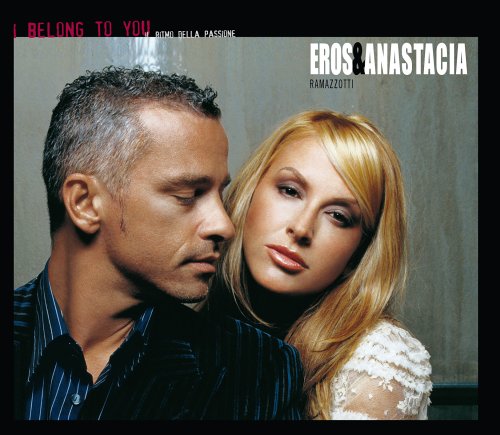 Eros Ramazzotti And Anastacia - I Belong To You (Il Ritmo Della Passione) - Zortam Music