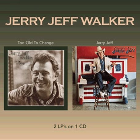 JERRY JEFF WALKER - Too Old to Change/Jerry Jeff - Zortam Music