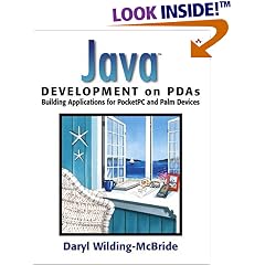 Java Development on PDAs: Building Applications for Pocket PC and Palm Devices Java Development on PDAs: Building Applications for Pocket PC and Palm Devices