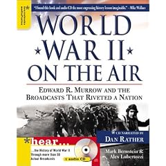 World War II on the Air: Edward R. Murrow and the Broadcasts That Riveted a Nation