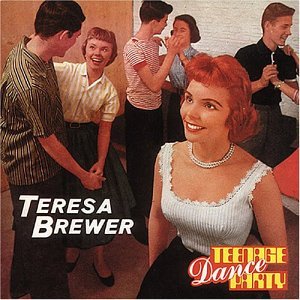 Teresa Brewer - Teenage Dance Party - Zortam Music