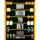 How Much to Buy: A Foodservice Purchasing Workbook by Foodservice Management